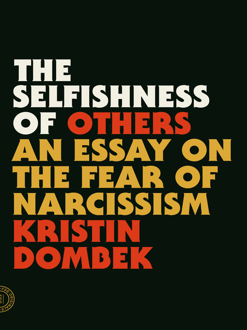 Title details for The Selfishness of Others by Kristin Dombek - Wait list